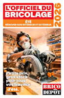 L'officiel du bricolage des magasins Brico dépôt Valable du 17 juin au 19 juillet 2026
