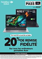 Exclusivite clients pass : 20% fidelite sur les pc acer chez Carrefour Valable du 27 au 29 mai 2025