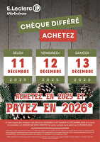 Operation cheque differe decembre n°1 chez Leclerc Valable du 11 au 13 décembre 2025