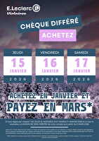 Operation cheque differe des magasins Leclerc Valable du 15 au 17 janvier 2026