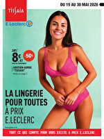 Rdv lingerie des magasins Leclerc Valable du 19 au 30 mai 2026